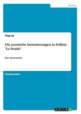 Die Poetische Inszenierungen in Fellinis "La Strada"