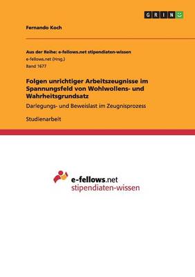 Folgen Unrichtiger Arbeitszeugnisse Im Spannungsfeld Von Wohlwollens- Und Wahrheitsgrundsatz