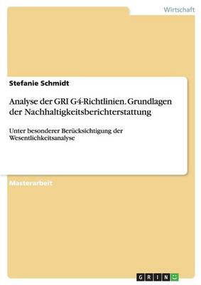 Analyse Der Gri G4-Richtlinien. Grundlagen Der Nachhaltigkeitsberichterstattung