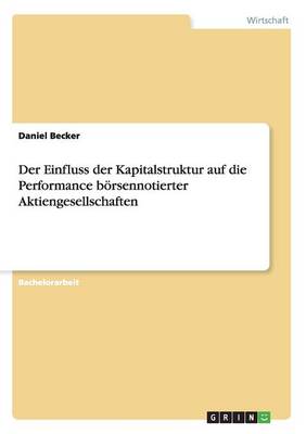 Der Einfluss Der Kapitalstruktur Auf Die Performance B rsennotierter Aktiengesellschaften