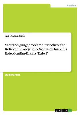 Verst ndigungsprobleme Zwischen Den Kulturen in Alejandro Gonz lez I rritus Episodenfilm-Drama Babel