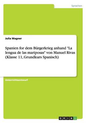 Spanien for Dem B rgerkrieg Anhand La Lengua de Las Mariposas Von Manuel Rivas (Klasse 11, Grundkurs Spanisch)