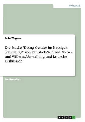 Die Studie Doing Gender Im Heutigen Schulalltag Von Faulstich-Wieland, Weber Und Willems. Vorstellung Und Kritische Diskussion