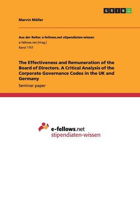 The Effectiveness and Remuneration of the Board of Directors. a Critical Analysis of the Corporate Governance Codes in the UK and Germany