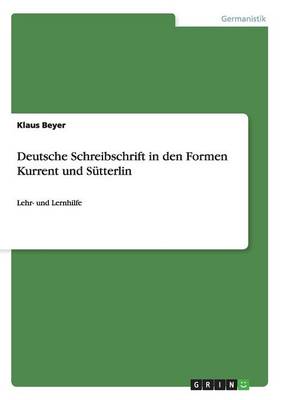Deutsche Schreibschrift in Den Formen Kurrent Und Sutterlin
