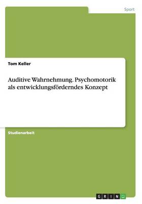 Auditive Wahrnehmung. Psychomotorik ALS Entwicklungsforderndes Konzept