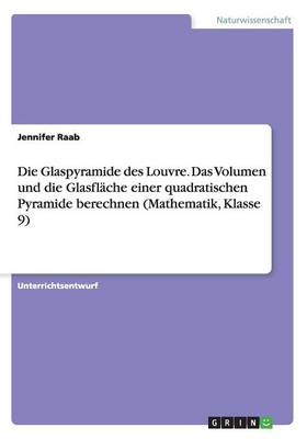 Die Glaspyramide Des Louvre. Das Volumen Und Die Glasfl che Einer Quadratischen Pyramide Berechnen (Mathematik, Klasse 9)
