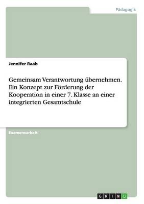 Gemeinsam Verantwortung Ubernehmen. Ein Konzept Zur Forderung Der Kooperation in Einer 7. Klasse an Einer Integrierten Gesamtschule