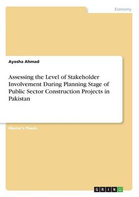 Assessing the Level of Stakeholder Involvement During Planning Stage of Public Sector Construction Projects in Pakistan
