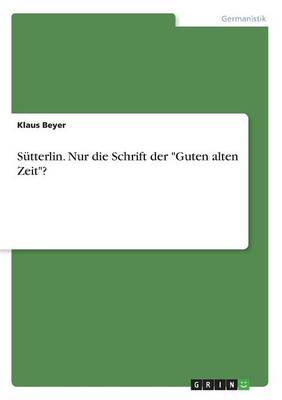 S tterlin. Nur Die Schrift Der Guten Alten Zeit?