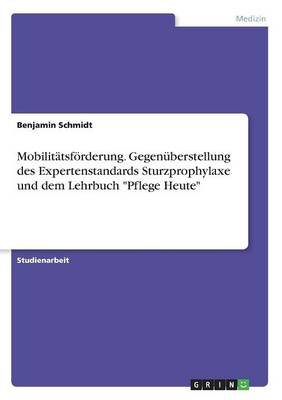 Mobilit tsf rderung. Gegen berstellung Des Expertenstandards Sturzprophylaxe Und Dem Lehrbuch Pflege Heute
