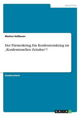 Der F rstenkrieg.Ein Konfessionskrieg Im "konfessionellen Zeitalter?