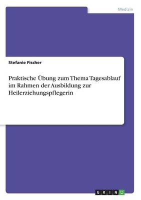 Praktische bung Zum Thema Tagesablauf Im Rahmen Der Ausbildung Zur Heilerziehungspflegerin