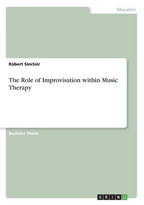 The Role of Improvisation Within Music Therapy
