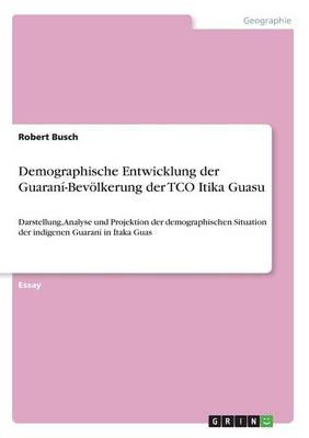 Demographische Entwicklung Der Guaran -Bev lkerung Der Tco Itika Guasu