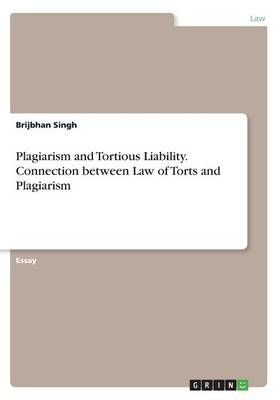 Plagiarism and Tortious Liability. Connection Between Law of Torts and Plagiarism