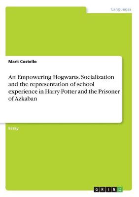 An Empowering Hogwarts. Socialization and the Representation of School Experience in Harry Potter and the Prisoner of Azkaban