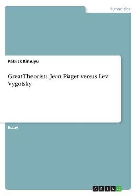 Great Theorists. Jean Piaget Versus Lev Vygotsky