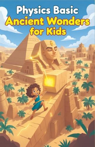 Physics Basic Ancient Wonders for Kids