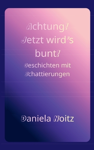 Achtung! Jetzt wird's bunt!