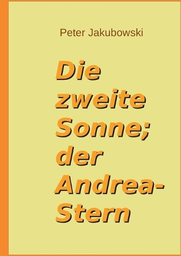 Die zweite Sonne; der Andrea-Stern