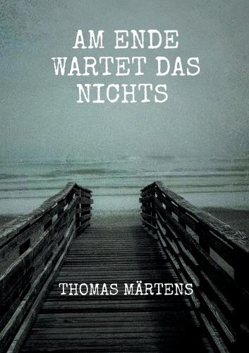 Am Ende wartet das Nichts