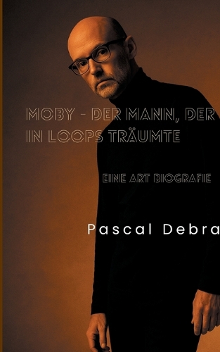 Moby - Der Mann, der in Loops träumte