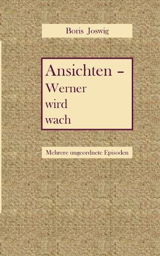 Ansichten - Werner wird wach