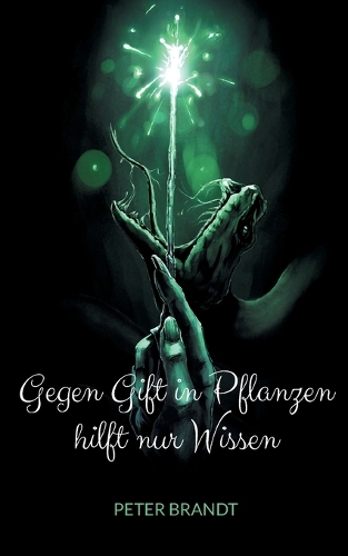 Gegen Gift in Pflanzen hilft nur Wissen