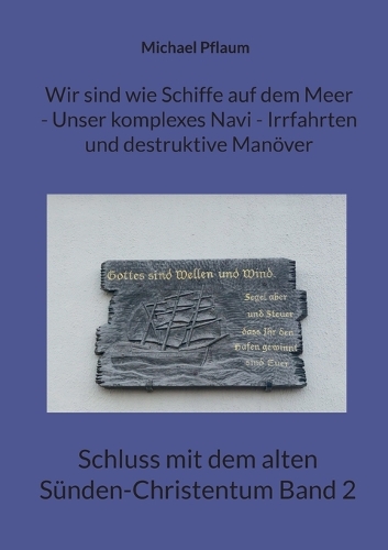 Wir sind wie Schiffe auf dem Meer - Unser komplexes Navi - Irrfahrten und destruktive Manöver