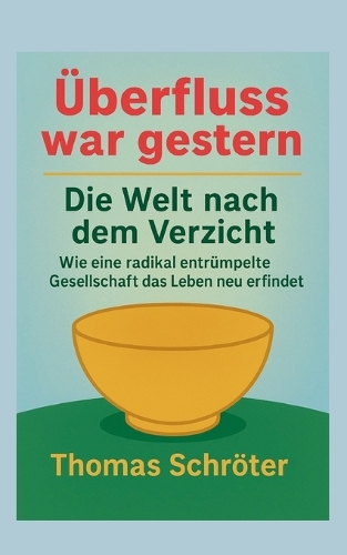 Überfluss war gestern