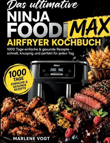 Das ultimative Ninja Foodi MAX Airfryer Kochbuch