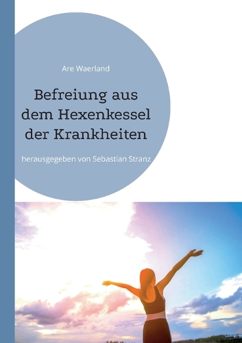 Befreiung aus dem Hexenkessel der Krankheiten
