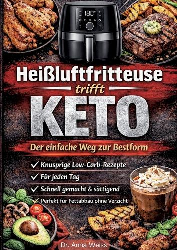 Heißluftfritteuse trifft Keto - Der einfache Weg zur Bestform