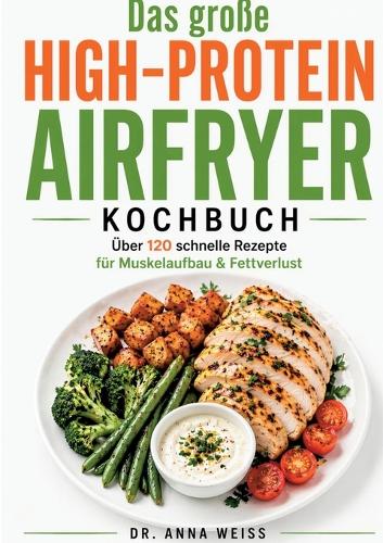 Das große High-Protein Airfryer Kochbuch