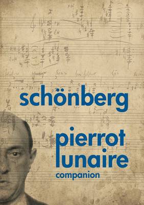 Schoenberg Pierrot Lunaire Companion