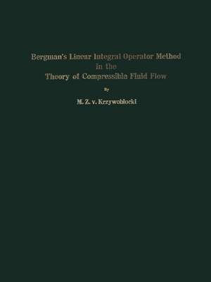 Bergman’s Linear Integral Operator Method in the Theory of Compressible Fluid Flow