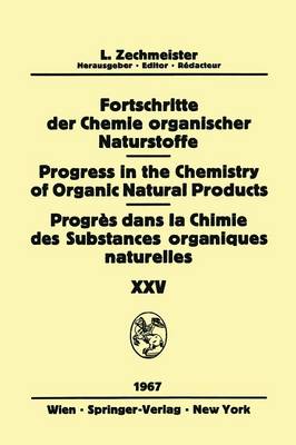 Progress in the Chemistry of Organic Natural Products / Fortschritte der Chemie Organischer Naturstoffe / Progrès dans la Chimie des Substances Organiques Naturelles