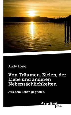Von Traumen, Zielen, Der Liebe Und Anderen Nebensachlichkeiten