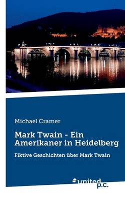 Mark Twain - Ein Amerikaner in Heidelberg