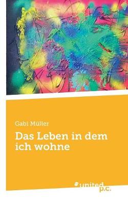 Das Leben in dem ich wohne