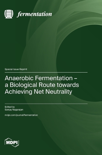 Anaerobic Fermentation - a Biological Route towards Achieving Net Neutrality