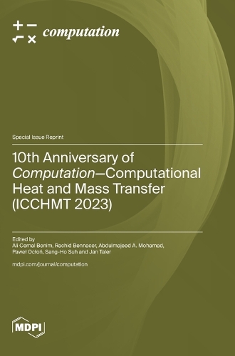 10th Anniversary of Computation-Computational Heat and Mass Transfer (ICCHMT 2023)