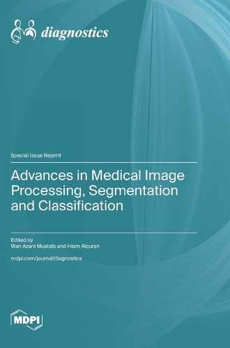 Advances in Medical Image Processing, Segmentation and Classification