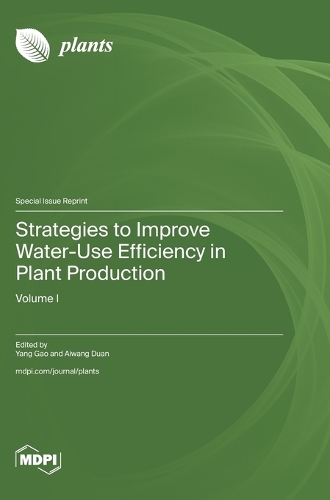 Strategies to Improve Water-Use Efficiency in Plant Production