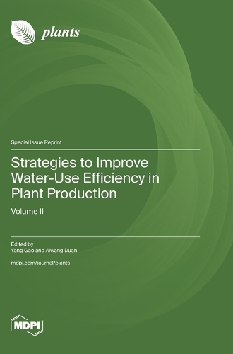 Strategies to Improve Water-Use Efficiency in Plant Production