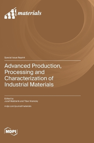Advanced Production, Processing and Characterization of Industrial Materials