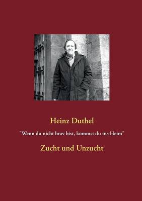 "Wenn Du Nicht Brav Bist, Kommst Du Ins Heim"