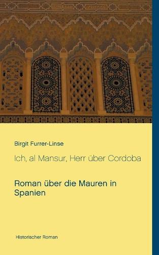 Ich, al Mansur, Herr über Cordoba