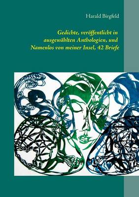 Gedichte, veröffentlicht in ausgewählten Anthologien, und Namenlos von meiner Insel, 42 Briefe
